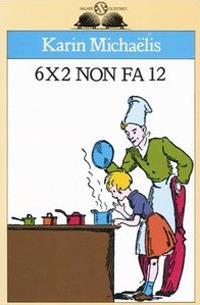 6x2 non fa 12 - Karin Michaëlis - copertina