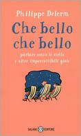 Che bello, che bello. Parlare sotto le stelle e altre impercettibili gioie - Philippe Delerm - copertina