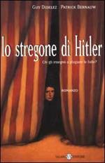 Lo stregone di Hitler. Chi gli insegnò a plagiare le folle?