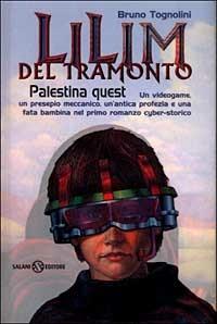 Lilim del tramonto. Palestina quest - Bruno Tognolini - 2