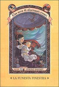 La funesta finestra. Una serie di sfortunati eventi. Vol. 3 - Lemony Snicket - 2