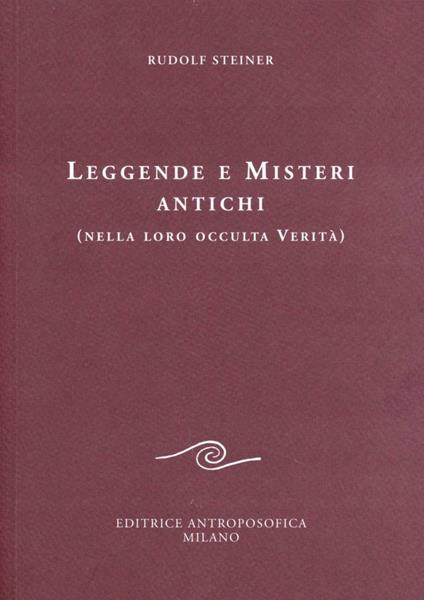 Leggende e misteri antichi (nella loro occulta verità) - Rudolf Steiner - copertina