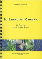 Il libro di cucina. Le ricette della Lukas Klinik