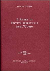 L' agire di entità spirituali nell'uomo - Rudolf Steiner - copertina