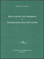 Educazione del bambino e preparazione degli educatori. L'educazione del bambino dal punto di vista della scienza dello spirito