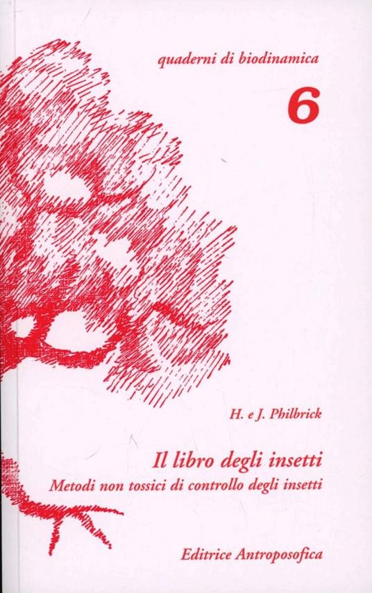 Il libro degli insetti. Metodi non tossici di controllo degli insetti - Helen Philbrick,John Philbrick - copertina