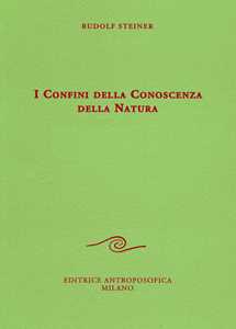 Libro I confini della conoscenza della natura Rudolf Steiner