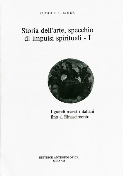 Storia dell'arte, specchio di impulsi spirituali. Vol. 1 - Rudolf Steiner - copertina