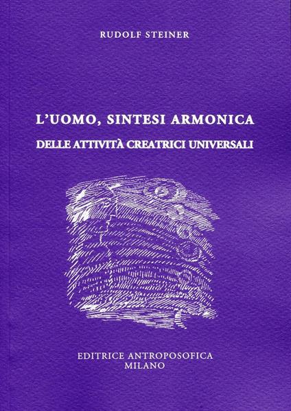 L' uomo, sintesi armonica delle attività creatrici universali - Rudolf Steiner - copertina