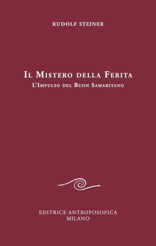 Il mistero della ferita. L'impulso del buon samaritano - Rudolf Steiner - copertina