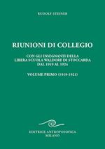 Riunioni di collegio. Con gli insegnanti della Libera Scuola Waldorf di Stoccarda dal 1919 al 1924. Vol. 1