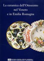 La ceramica dell'Ottocento nel Veneto e in Emilia Romagna