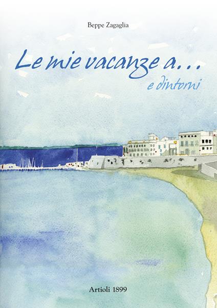 Le mie vacanze a... e dintorni - Beppe Zagaglia - copertina