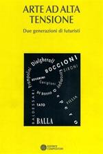 Arte ad alta tensione. Due generazioni di futuristi