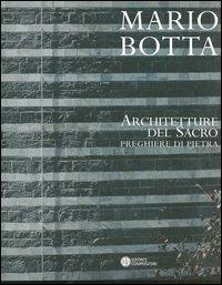 Mario Botta. Architetture del sacro. Preghiere di pietra. Catalogo della mostra (Firenze, 30 aprile-30 luglio 2005) - 4