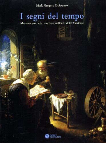 I segni del tempo. Metamorfosi della vecchiaia nell'arte dell'Occidente - Mark Gregory D'Apuzzo - 5