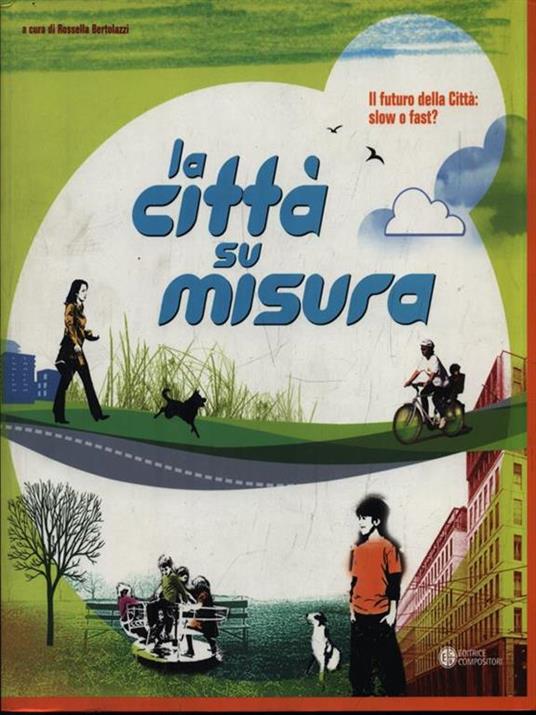 Il futuro della città: slow o fast? La socializzazione, il gioco, il tempo libero ovvero la città su misura. Catalogo della mostra - copertina