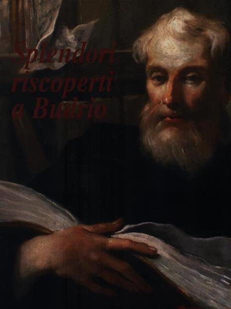 Splendori riscoperti a Budrio. Dipinti restaurati di Prospero Fontana, Bagnacavallo junior, Bartolomeo Cesi, Lorenzo Garbieri, Francesco Albani, Antonio Gionima... - copertina