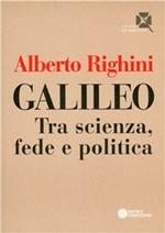 Galileo. Tra scienza, fede e politica