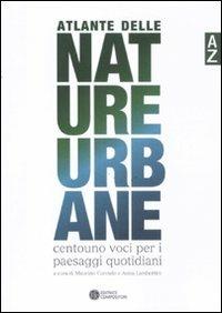 Atlante delle nature urbane. Centouno voci per i paesaggi quotidiani - copertina