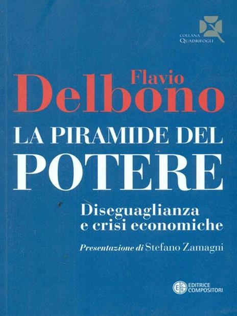 La piramide del potere. Diseguaglianza e crisi economiche - Flavio Delbono - 3