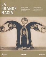 La grande magia. Opere scelte dalla colezione Unicredit. Catalogo della mostra (Bologna, 20 ottobre-16 febbraio 2014). Ediz. italiana e inglese