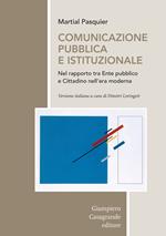 Comunicazione pubblica e istituzionale nel rapporto tra Ente pubblico e cittadino nell'era moderna