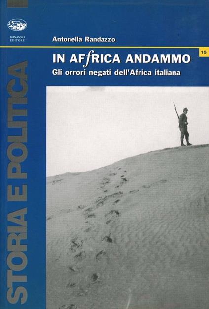 In Africa andammo. Gli orrori negati dell'Africa italiana - Antonella Randazzo - copertina