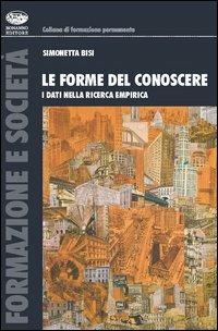 Le forme del conoscere. I dati nella ricerca empirica - Simonetta Bisi Trentino - copertina