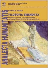 Filosofia emendata. Elementi connessi col neoplatonismo nell'esegesi esamerale di Gregorio di Nissa - Daniele Iozzia - copertina