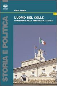 L'uomo del colle. I presidenti della Repubblica italiana - Pietro Seddio - copertina