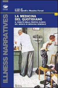 La medicina del quotidiano. Il vissuto della pratica clinica del medico di medicina generale - Guido Giarelli,Massimo Ferrari - copertina