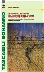 Ci sono elettroni nel mondo della vita? Esperienza, matematica e realtà. Una lettura fenomenologica dell'epistemologia di Werner Heisenberg