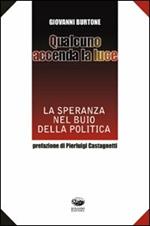 Qualcuno accenda la luce. La speranza nel buio della politica