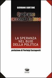 Qualcuno accenda la luce. La speranza nel buio della politica - Giovanni Burtone - copertina