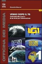 Vengo dopo il tg. Trent'anni alla ricerca di un testo per l'informazione