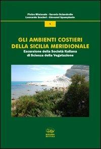 Gli ambienti costieri della Sicilia meridionale - Pietro Minissale,Saverio Sciandrello,Leonardo Scuderi - copertina