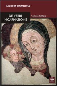 De verbi incarnatione. Centone virgiliano - Eleonora Giampiccolo - copertina