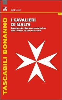 I cavalieri di Malta. Compendio storico-cronologico dell'Ordine di San Giovanni - Luigi Lucini - copertina