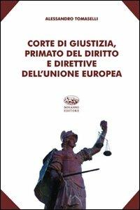 Corte di giustizia, primato del diritto e direttive dell'Unione europea - Alessandro Tomaselli - copertina