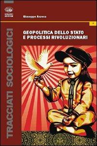 Geopolitica dello stato e processi rivoluzionari - Giuseppe Anzera - copertina