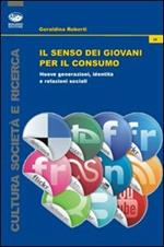 Il senso dei giovani per il consumo. Nuove generazioni, identità e relazioni sociali