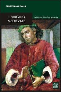 Il Virgilio medievale. Tra filologia, filosofia e leggenda - Sebastiano Italia - copertina