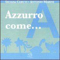 Azzurro come... I piccoli libri dei colori - Silvana Ceruti,Antonio Marini - copertina