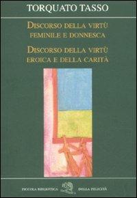 Discorso della virtù feminile e donnesca-Discorso della virtù eroica e della carità - Torquato Tasso - 2