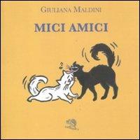 Mici amici. Ediz. illustrata - Giuliana Maldini - copertina