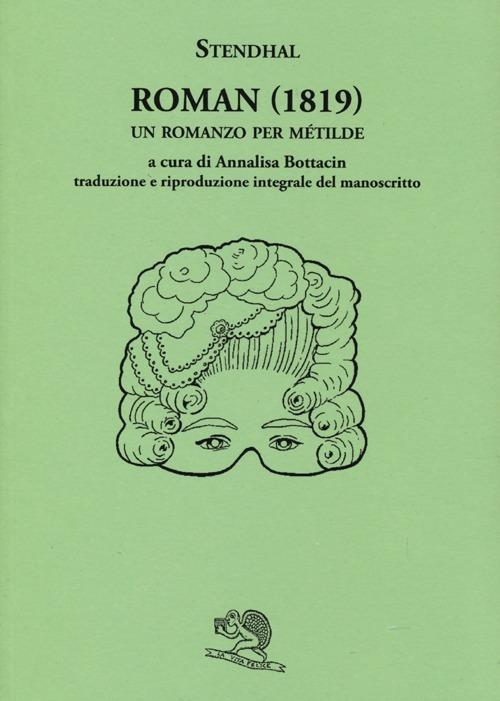 Roman (1819). Un romanzo per Métilde. Testo francese a fronte - Stendhal - copertina