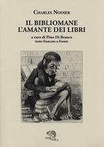 Il bibliomane. L'amante dei libri. Testo francese a fronte