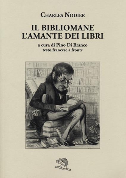 Il bibliomane. L'amante dei libri. Testo francese a fronte - Charles Nodier - copertina