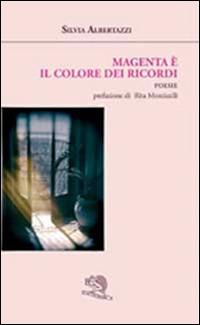 Magenta è il colore dei ricordi - Silvia Albertazzi - copertina